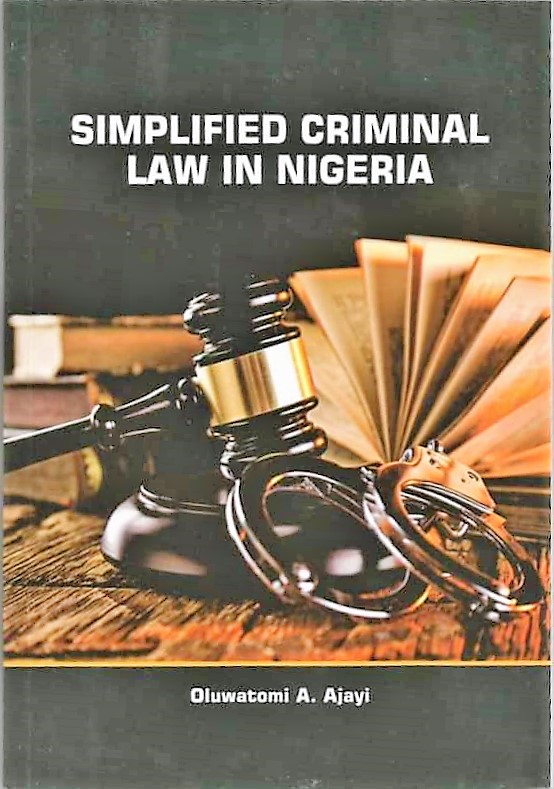 Simplified Criminal Law in Nigeria: A new book by Oluwatomi Ajayi